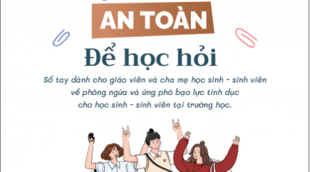 An toàn để yêu thương, an toàn để học hỏi – Cuốn cẩm nang cùng nhà trường và gia đình xây dựng môi trường học đường an toàn